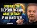 "October 22 Portal Is Open: Manifest What You Desire in 3 Steps"DR JOE DISPENZA