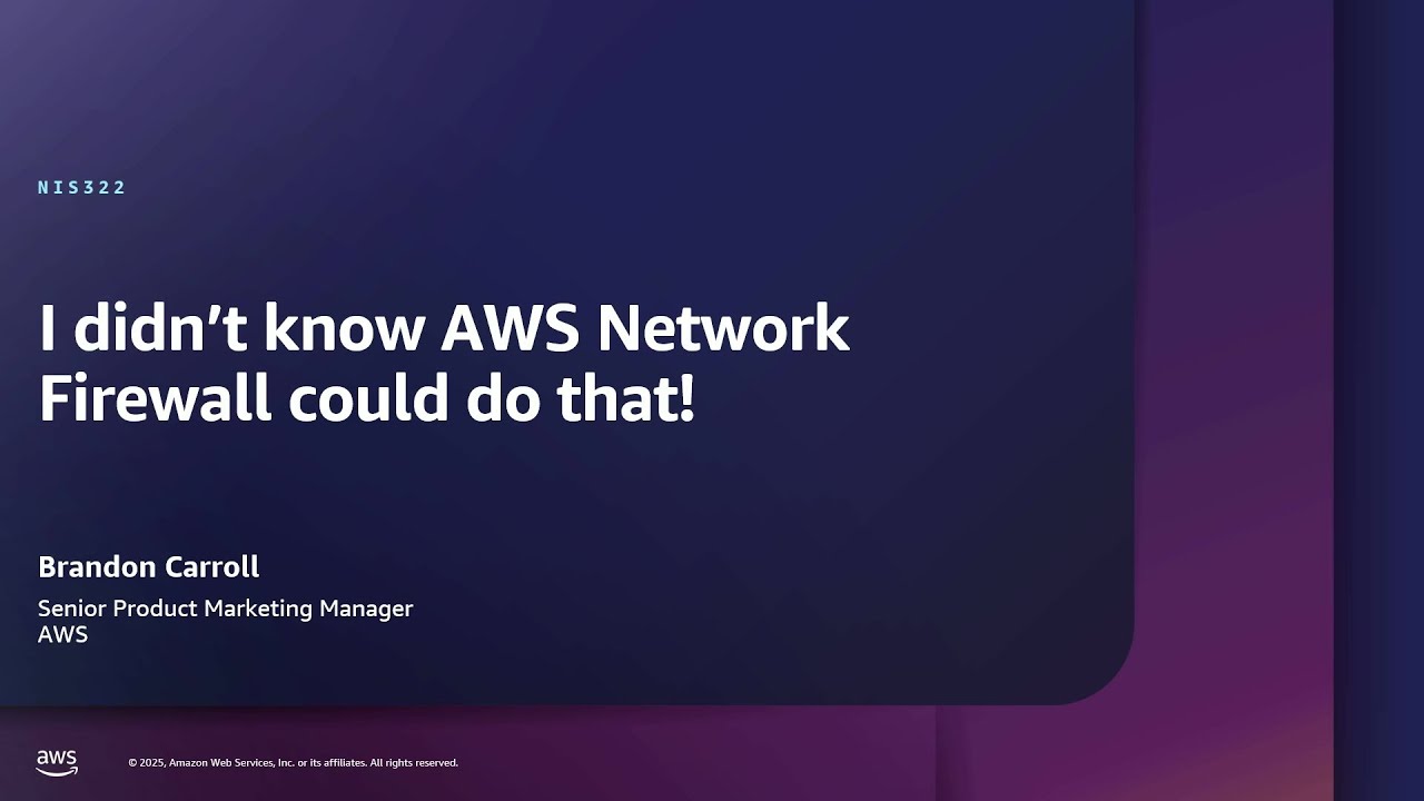 AWS re:Inforce 2025 - I didn't know Network Firewall could do that! (NIS322)