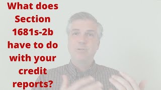 What does Section 1681s2b have to do with your credit reports?