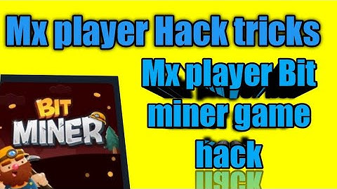 Mx player Hack tricks ||New hack Trick ||Bit minner Game Hack Trick ||2021