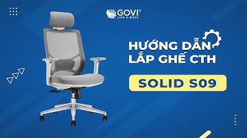 Video hướng dẫn lắp đặt ghế Solid S09 - Ghế lưới công thái học | Nội thất Govi
