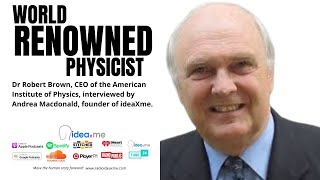 Dr Robert Brown world renowned physicist.