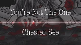 Chester See - You're Not The One (Nightcore)