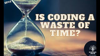 🤔💻 Is learning to code really worth your time? | DevLifeUnplugged Podcast | ep2