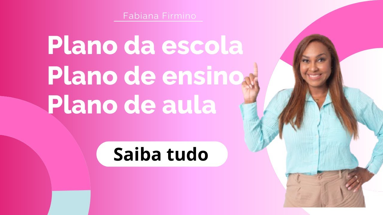 Diferenças entre Plano da Escola, Plano de Ensino e Plano de Aula