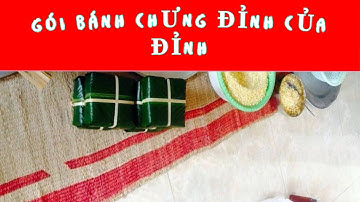 Gói bánh Chưng truyền thống cực kì đơn giản và đẹp  | Pumba Đi Lạc