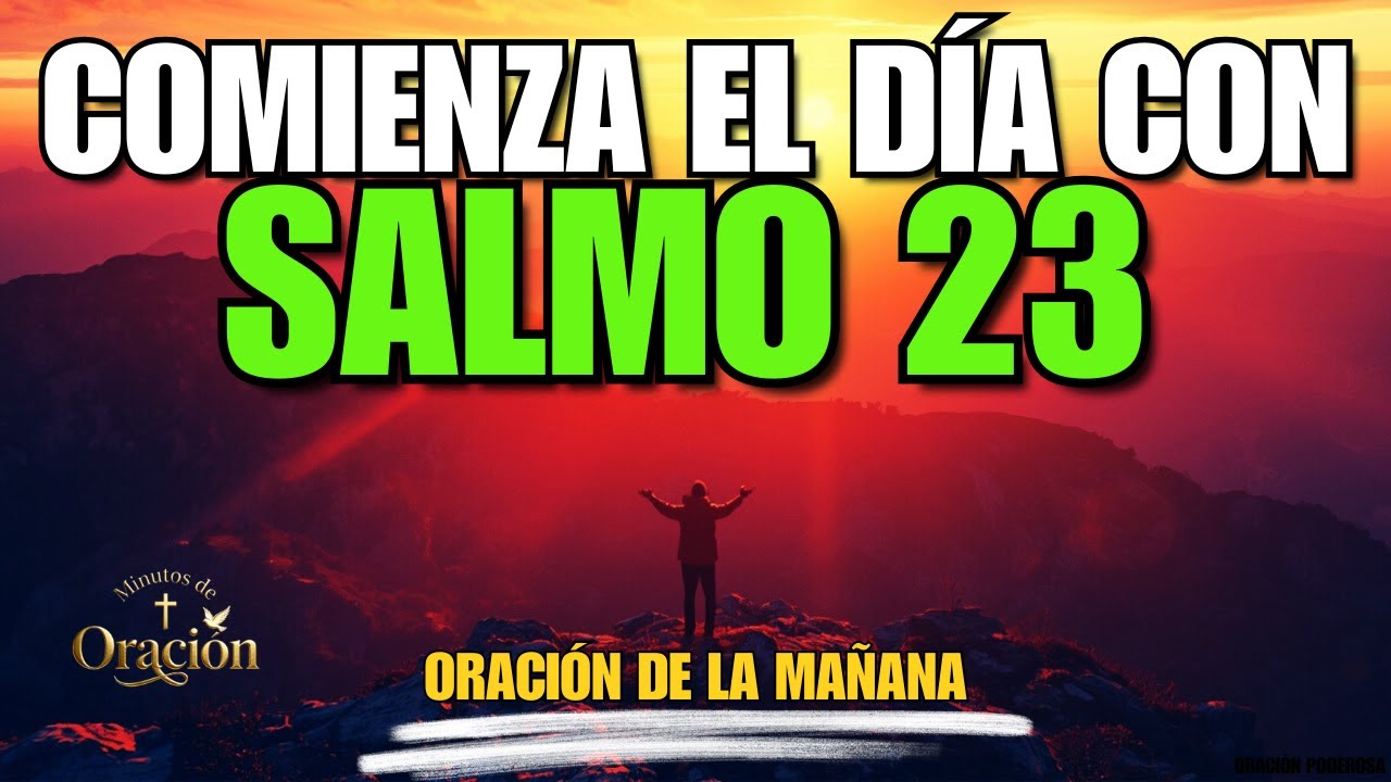 ORACIÓN DE LA MAÑANA con el SALMO 23 | PODEROSA ORACIÓN DE PROSPERIDAD Y PROVISIÓN DIVINA