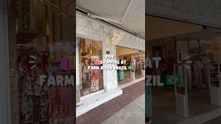 POV: Shopping at Farm Rio in Brazil 🇧🇷
