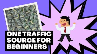 One Traffic Source For Beginner Affiliate Marketers