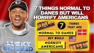 AMERICAN Reacts To 7 THINGS THAT ARE NORMAL TO DANES BUT WOULD HORRIFY AMERICANS