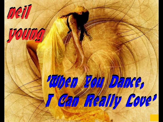 HQ FLAC  NEIL YOUNG  - WHEN YOU DANCE I CAN REALLY LOVE  Best Version ENHANCED AUDIO CLASSIC ROCK