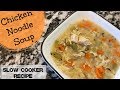 CHICKEN NOODLE SOUP :: SLOW COOKER RECIPE :: COOK WITH ME
