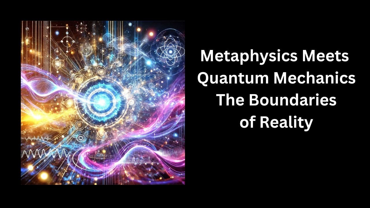 Metaphysics Meets Quantum Mechanics - The Boundaries of Reality - YouTube