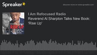 Reverend Al Sharpton Talks New Book: 'Rise Up'