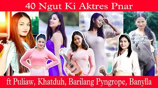 50 Ngut Ki Actress Khasi Pnar ( Iano Phi Kam Best) ft Puliaw, Khatduh, Banylla, Sweety Pala