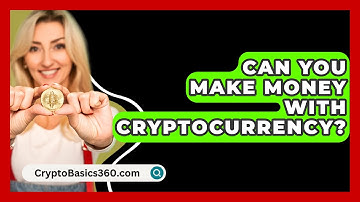 Can You Make Money with Cryptocurrency? - CryptoBasics360.com