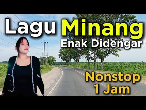 NONSTOP 1 JAM ENAK DIDENGAR LAGU MINANG TERPOPULER PERJALANAN YANG SANGAT INDAH