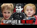3 Most Unexplained Cases of Children Going Missing in the Woods