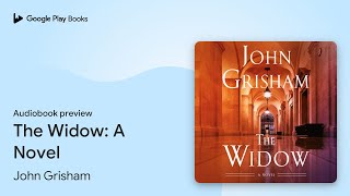 The Widow: A Novel by John Grisham · Audiobook preview