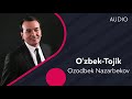 Ozodbek Nazarbekov O Zbek Tojik Озодбек Назарбеков Узбек Тожик AUDIO Ozodbek Nazarbekov O Zbek Tojik Озодбек Назарбеков Узбек Тожик AUDIO