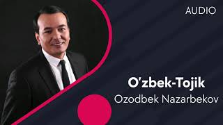 Ozodbek Nazarbekov - O'zbek-Tojik | Озодбек Назарбеков - Узбек-Тожик (AUDIO)