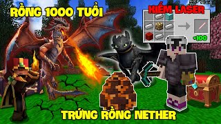 MINECRAFT KỴ SĨ RỒNG #5 | THỬ CHIẾN ĐẤU VỚI RỒNG 1000 TUỔI, TRỨNG RỒNG NETHER VÀ KIẾM LASER CỰC MẠNH