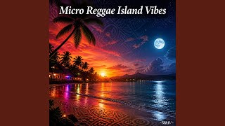 Just when I needed you most - Micro Reggae Island Vibes