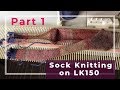 Simple Sock Knitting on the LK150 knitting machine PART 1 - Short Row Heel and Toe