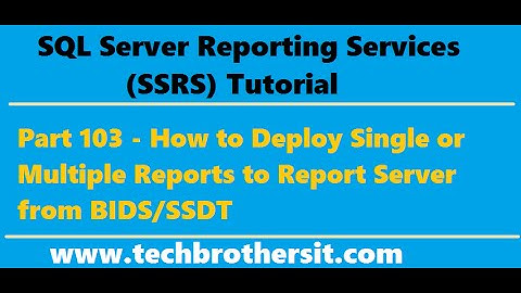 SSRS Tutorial Part 103-How to Deploy Single or Multiple Reports to Report Server from SSDT