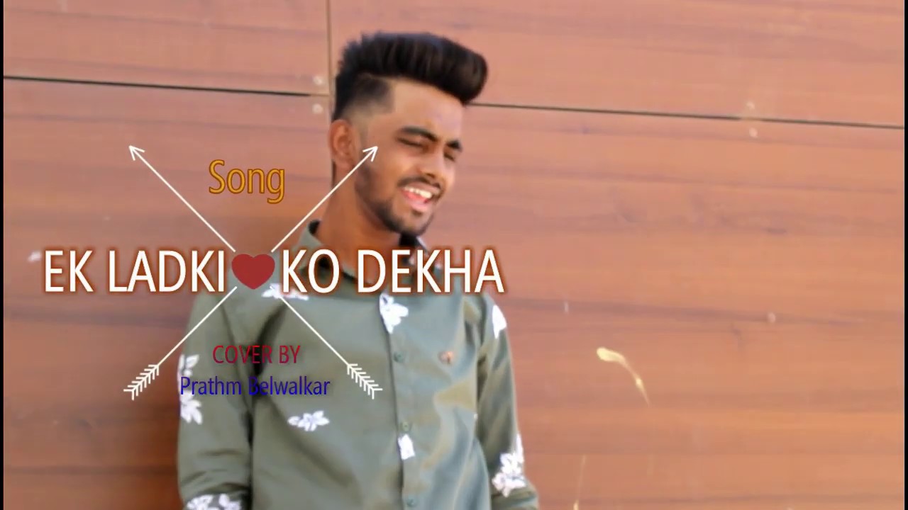 Ek Ladki Ko Dekha (Cover by) Prathm Belwalkar