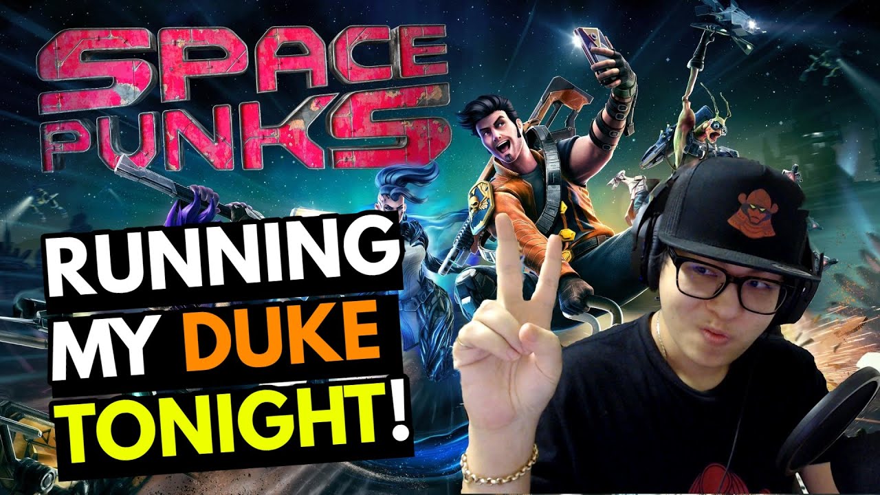 Space Punks! - Running my DUKE Tonight! - Members may join me! - PLAY FREE ON EPIC GAMES!