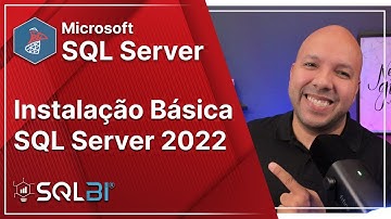[SQL Server] - Instalação Básica SQL Server 2022 - Atualizado