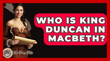 Who Is King Duncan In Macbeth? - The Prose Path
