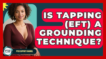 Is Tapping (EFT) A Grounding Technique? - PTSD Support Channel