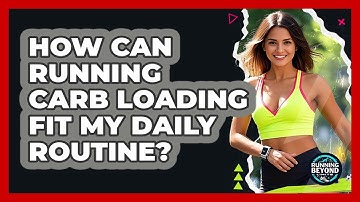 How Can Running Carb Loading Fit My Daily Routine? - Running Beyond Limits