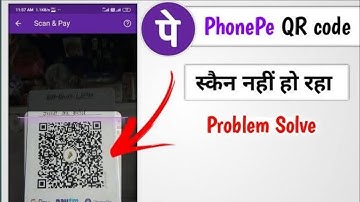 phone pay | PhonePe Se QR Code Scan Nahi Ho Raha Hai | PhonePe QR Code Scanner Not Working Problem