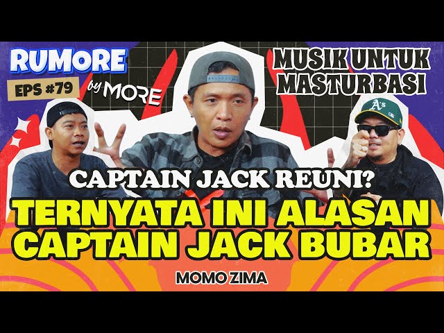 RUMORE Eps #79 - MOMO ZIMA - MUSIK UNTUK AJANG MASTURBASI; CAPTAIN JACK REUNI? class=