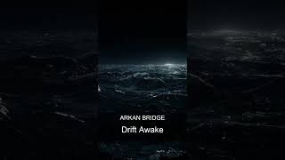 Arkan Bridge - Drift Awake | Chill Electronic Music