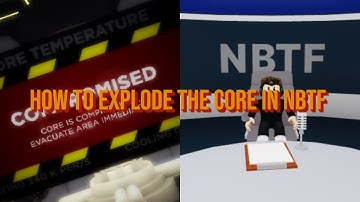 How To Explode The Core In NBTF