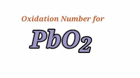 Oxidation Number for PbO2 . Oxidation state of plumbic oxide.  Oxidation state of pbo2 . Pbo2 oxidat