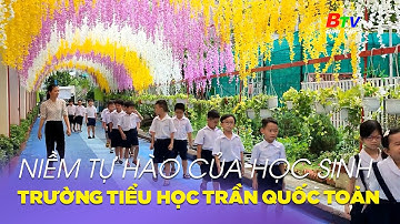 Niềm tự hào của học sinh Trường tiểu học Trần Quốc Toản | BTV Giải trí