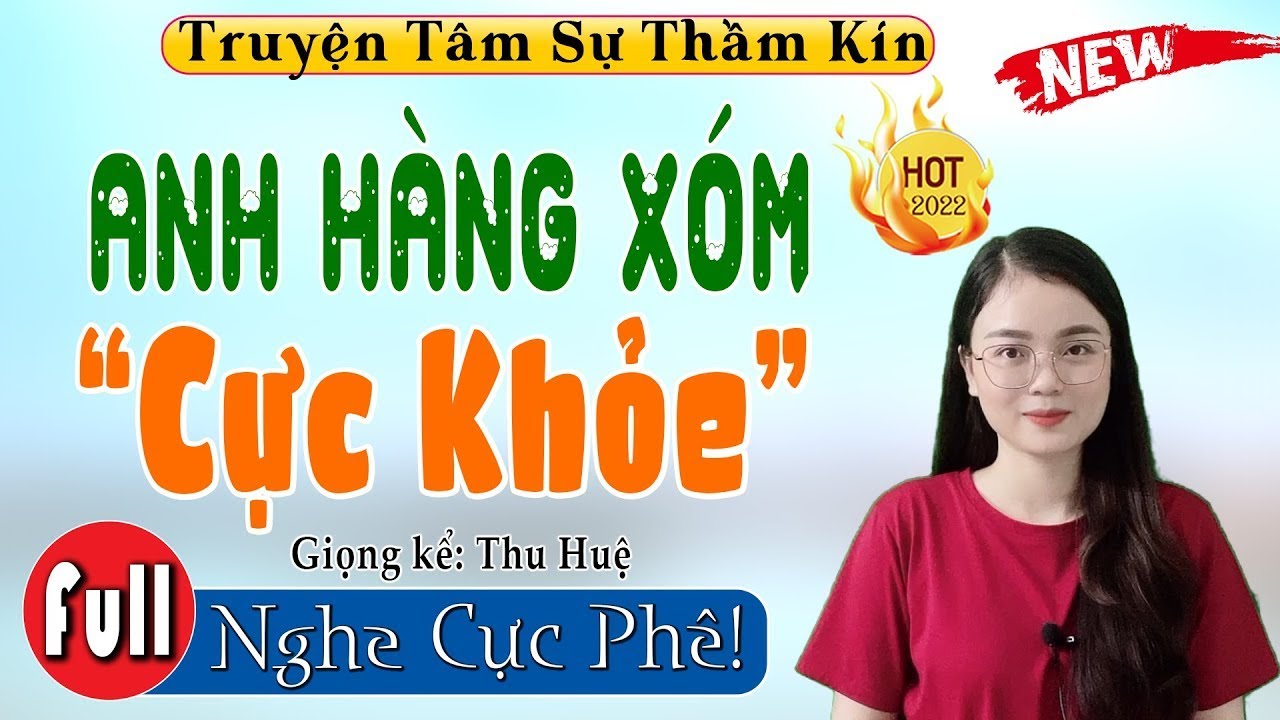 Vừa nghe đã hứng thú - Anh Hàng Xóm Cực Khỏe - Truyện thầm kín đêm khuya Nghe Cực Phê