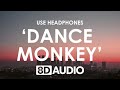 (1 HOUR) TONES AND I - DANCE MONKEY (8D AUDIO) 🎧