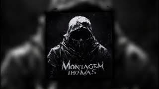 MONTAGEM THOMAS ( SpeedUp   Reverb )