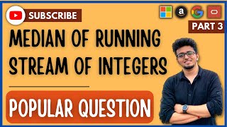 PQ #3 - Median of Running Streams of Integers || Google Interview Question || Priority Queue