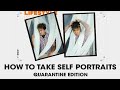 How To Take Your Own Self Portraits | Quarantine Edition