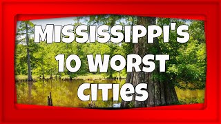 The 10 Worst Cities in Mississippi | Places You Don't Want to Live in 2021