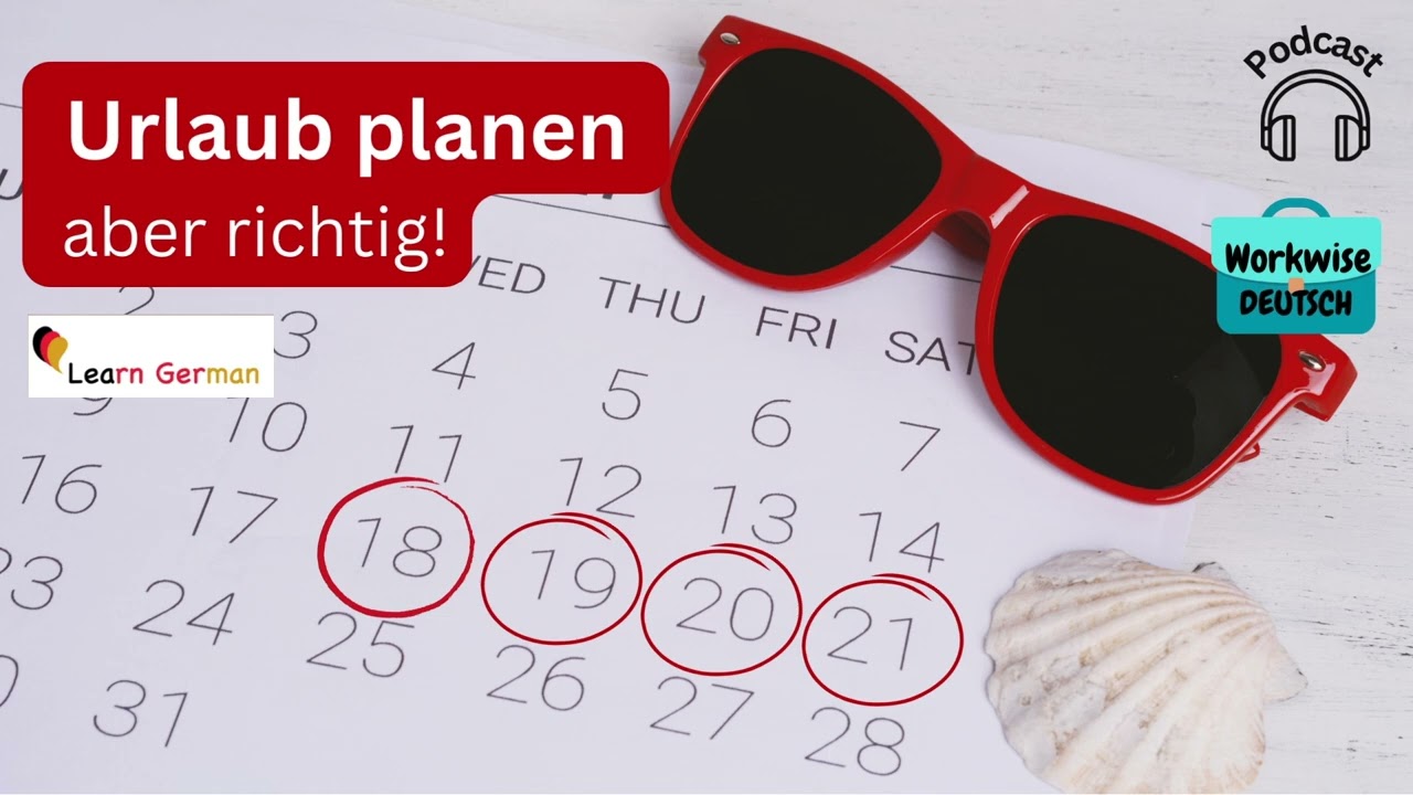 Podcast 13 - Urlaub planen | Plan your vacation | Workwise Deutsch| Learn German B1-C1