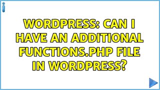Wordpress: Can I have an additional functions.php file in Wordpress