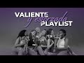 Playlist Valiente y Esforzada 2024